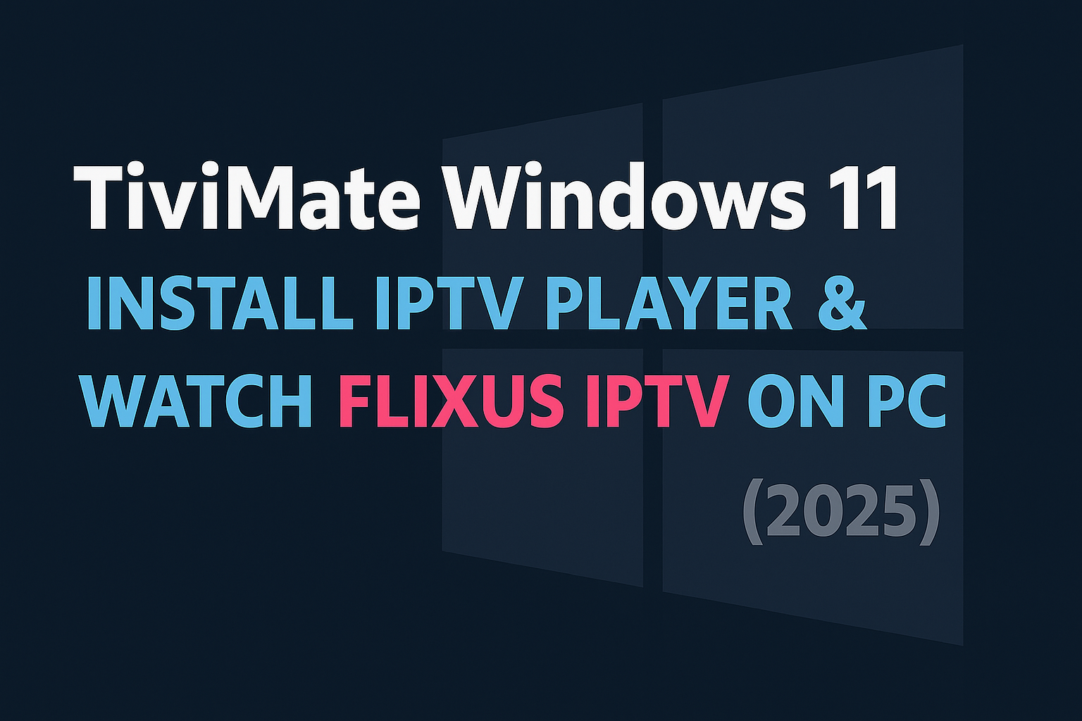 TiviMate Windows 11 – Install IPTV Player & Watch FLIXUS IPTV on PC (2025)