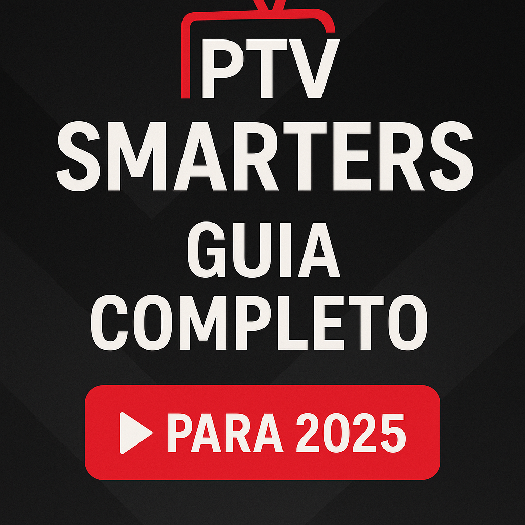 iptv smarters 2025, guia iptv brasil, como usar iptv smarters, player xtream codes, iptv para smart tv