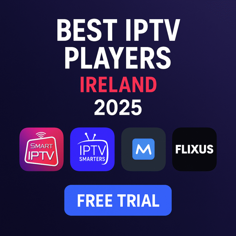 Best IPTV Players Ireland 2025 – Smart IPTV, IPTV Smarters, TiviMate, FLIXUS compatible streaming apps free trial.