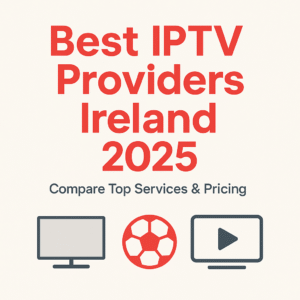 Best IPTV Providers Ireland 2025 – Compare top IPTV services including FLIXUS IPTV, Digitals TV, and Nixon IPTV with pricing and features