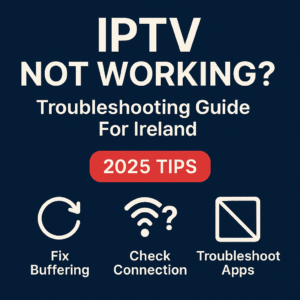 IPTV not working Ireland 2025 troubleshooting guide – buffering fix, connection issues, app errors, FLIXUS IPTV solutions.