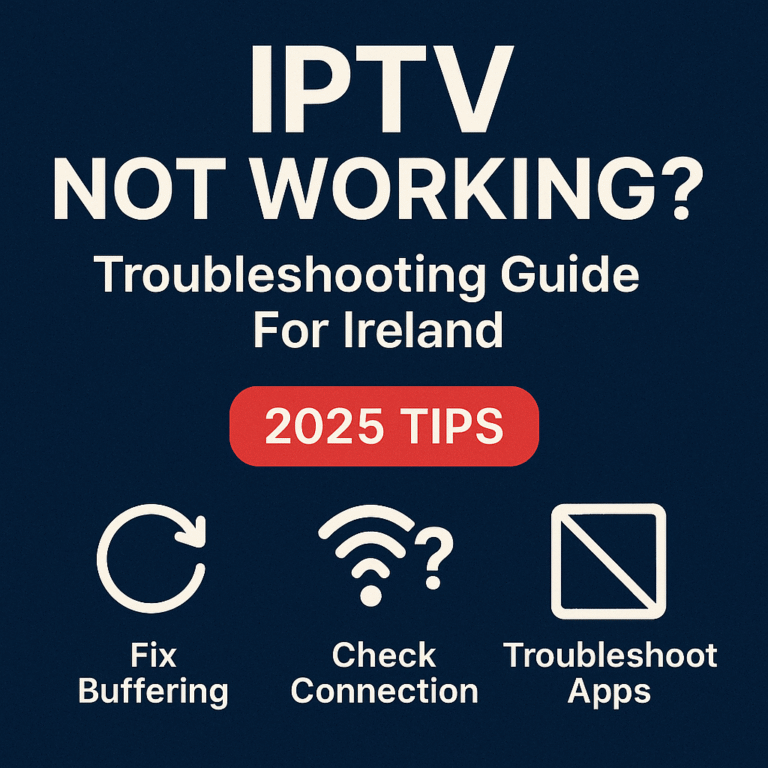 IPTV not working Ireland 2025 troubleshooting guide – buffering fix, connection issues, app errors, FLIXUS IPTV solutions.