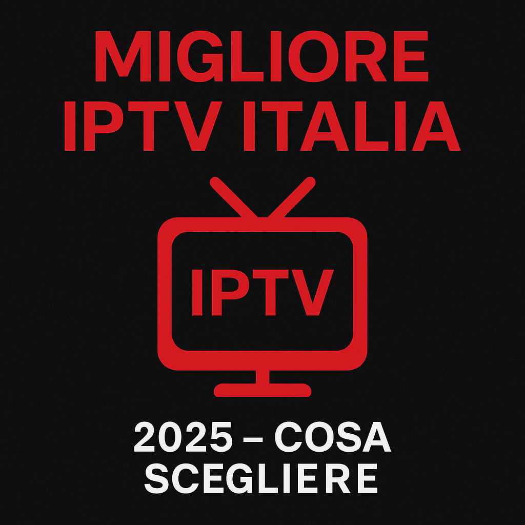 Migliore IPTV Italia 2025 guida scelta servizi streaming migliori.