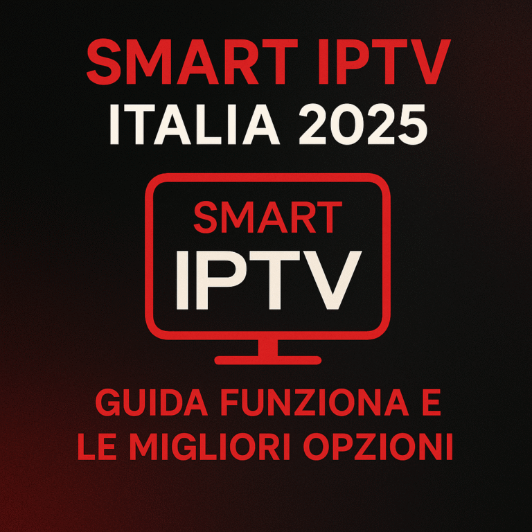 Smart IPTV Italia 2025 guida funzionalità dispositivi e migliori alternative.