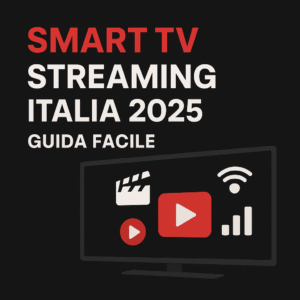 Smart TV Streaming Italia 2025 guida facile per configurare streaming su Smart TV e Android.