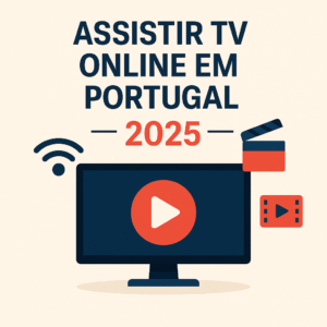 assistir tv online portugal 2025, canais tv online portugal, filmes online portugal, guia assistir tv portugal