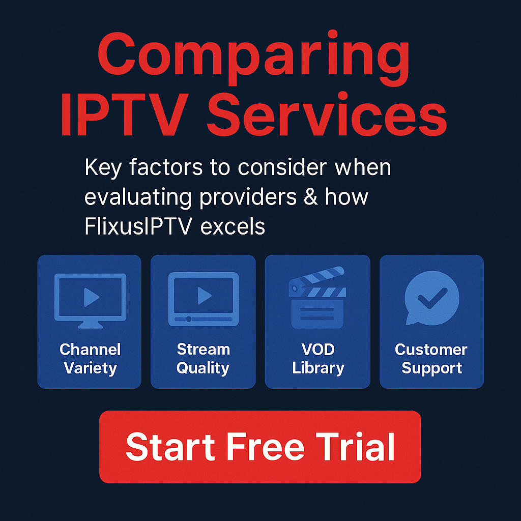 compare iptv services, best iptv provider 2025, iptv comparison flixus, iptv vs free m3u