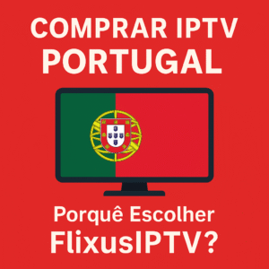 comprar iptv portugal, iptv premium portugal, iptv 4k portugal, flixusiptv, iptv portugal 2025