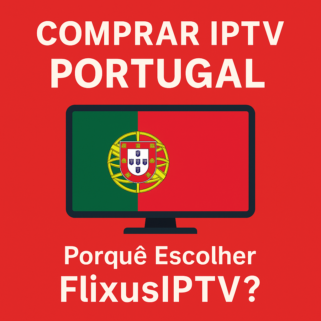 comprar iptv portugal, iptv premium portugal, iptv 4k portugal, flixusiptv, iptv portugal 2025
