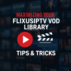 flixusiptv vod, iptv vod library, watch movies iptv, best iptv series 2025, iptv with vod