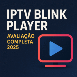 iptv blink player 2025, avaliação iptv blink, melhores players iptv brasil, como usar iptv blink player