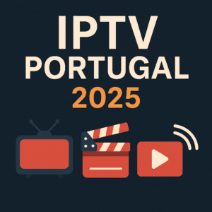iptv portugal 2025, onde comprar iptv, canais iptv portugal, filmes e séries iptv, guia iptv portugal