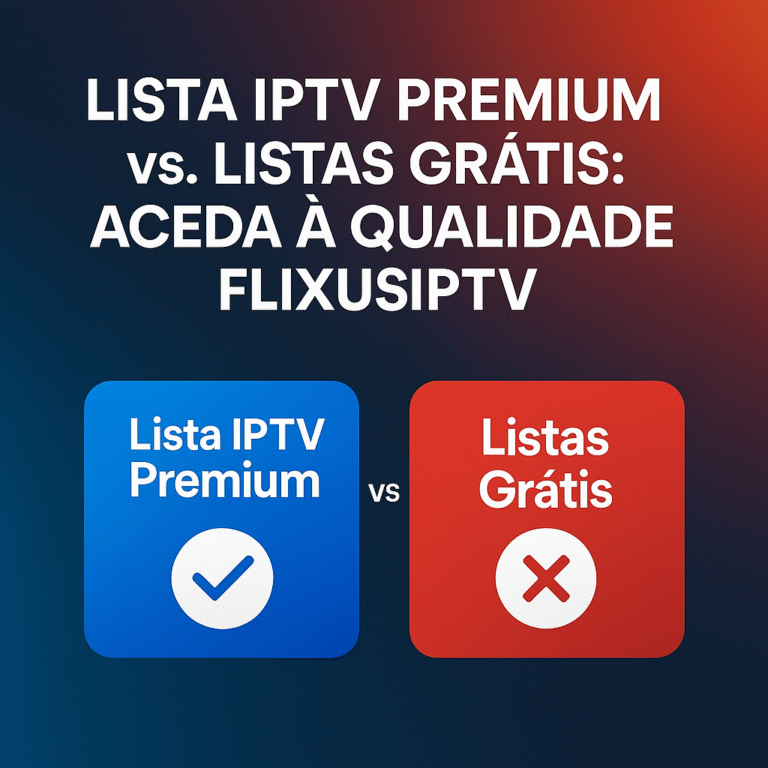 iptv premium vs free, flixus iptv, lista iptv premium, lista iptv gratis, iptv portugal 2025