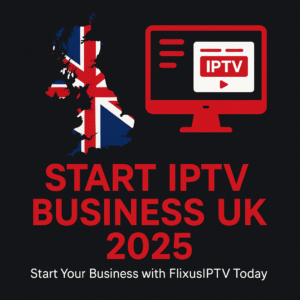 iptv reseller uk, start iptv business 2025, flixus iptv reseller, iptv uk panel, uk iptv service