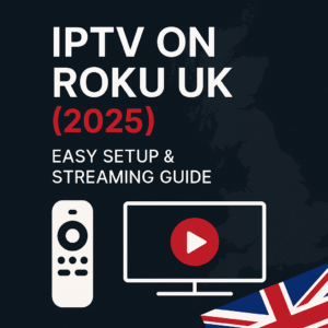 iptv roku uk 2025, roku iptv setup guide, iptv on roku device, flixus iptv uk, streaming roku uk iptv