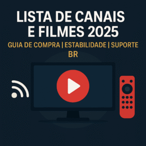 lista de canais e filmes 2025, guia de compra iptv brasil, como escolher iptv estável 2025, suporte iptv brasil, canais premium e filmes atualizados
