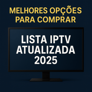 lista iptv atualizada 2025, onde comprar lista iptv premium, melhores listas iptv brasil 2025, iptv filmes e séries 2025, guia iptv atualizado brasil