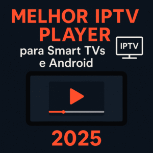 melhor iptv player 2025, iptv player para smart tv, iptv player android, melhores apps iptv brasil, flixus player recomendado