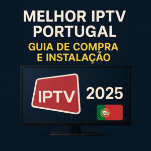 melhor iptv portugal 2025, guia de compra iptv portugal, como instalar iptv portugal, canais premium portugal 2025, iptv filmes e séries portugal
