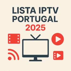 melhor lista iptv portugal 2025, canais estáveis portugal, filmes 4k portugal, comparação de listas iptv portugal