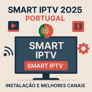 smart iptv portugal 2025, como configurar smart iptv, instalar smart iptv portugal, canais smart iptv portugal