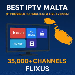 best iptv malta 2025, maltese iptv channels, live tv malta provider, flixus iptv malta, 35000 channels iptv