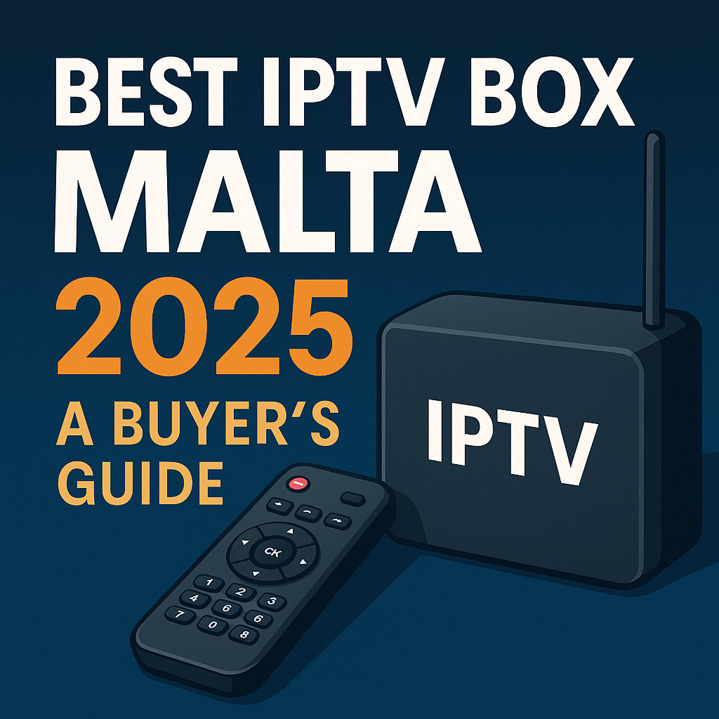 est iptv box malta 2025, iptv android box buyer’s guide, mag box vs android tv box, flixus iptv box malta