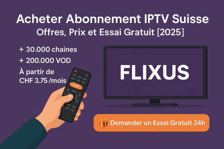 Acheter Abonnement IPTV Suisse 2025 – FLIXUS avec 30.000 chaînes, 200.000 VOD, prix dès CHF 3.75mois, bouton d'essai gratuit 24h