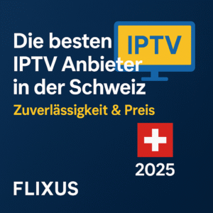 Beste IPTV Anbieter Schweiz 2025 Vergleich – FLIXUS IPTV mit Senderliste, Qualität und Support auf blauem Hintergrund