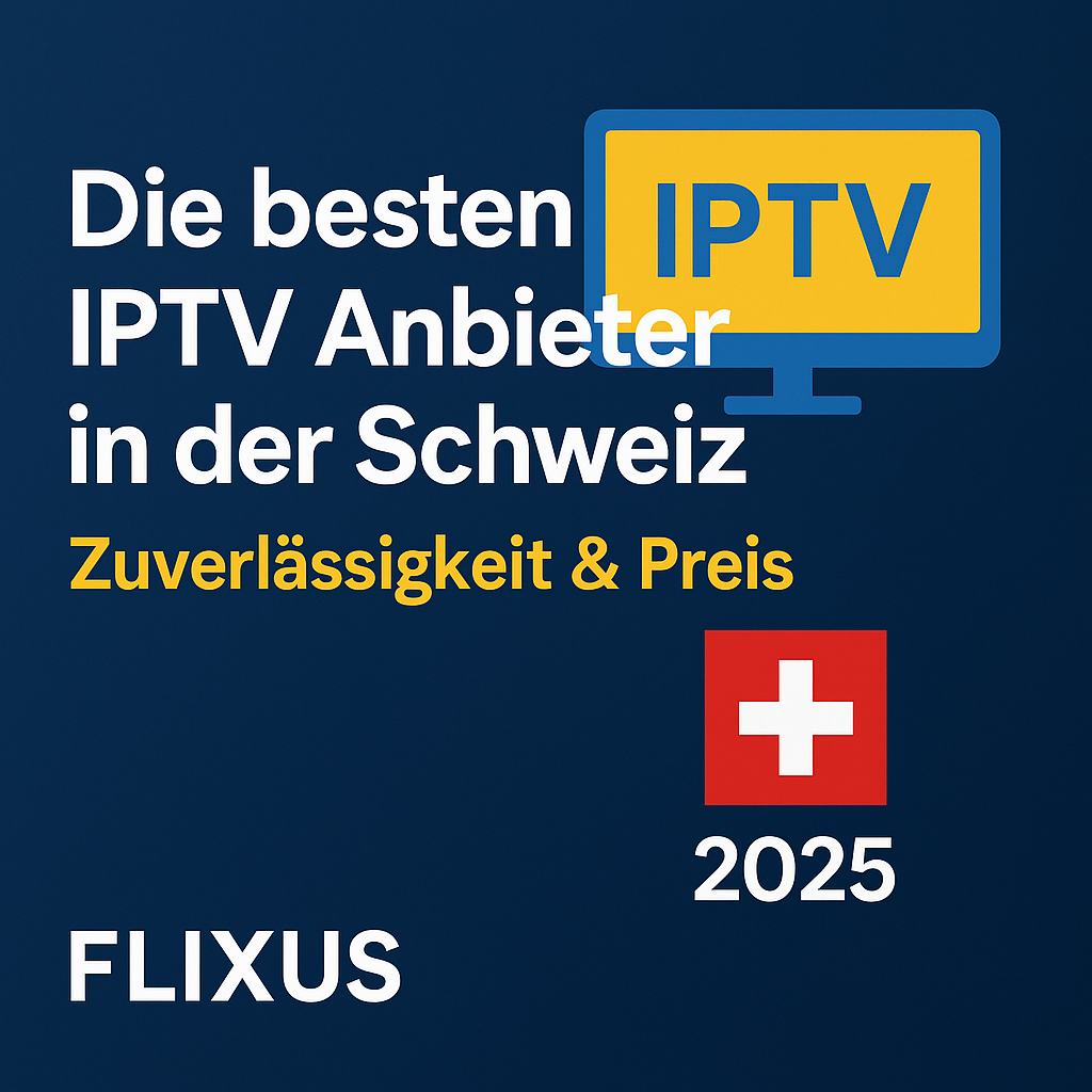 Beste IPTV Anbieter Schweiz 2025 Vergleich – FLIXUS IPTV mit Senderliste, Qualität und Support auf blauem Hintergrund