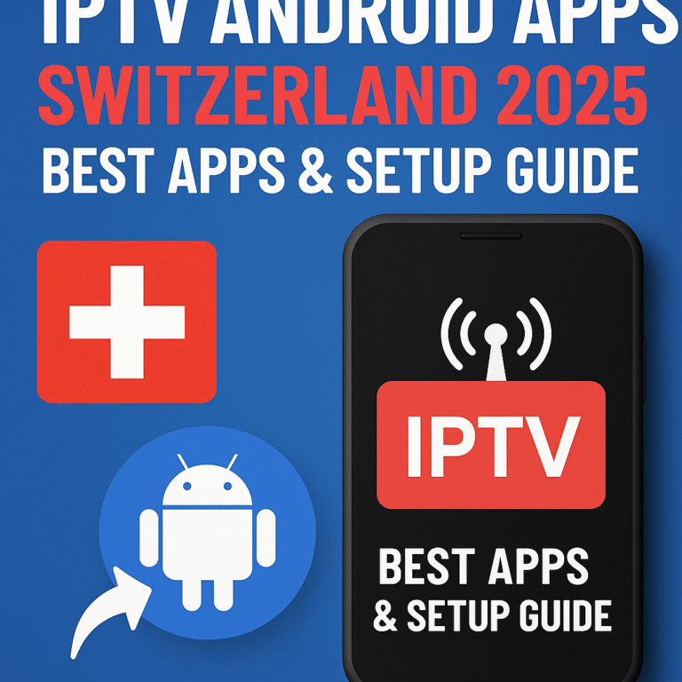 IPTV Android Apps Switzerland 2025 – Best apps like IPTV Smarters, TiviMate, and Kodi with easy setup guide on Android smartphones and TV