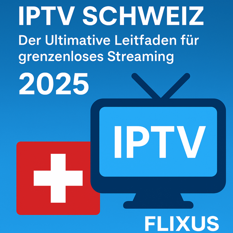 IPTV Schweiz 2025 – Der Ultimative Streaming Guide | FLIXUS