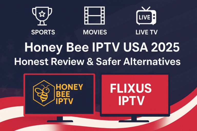 Honey Bee IPTV USA 2025 review, pricing, risks and safer alternatives with FLIXUS IPTV 4K for Firestick and Smart TV