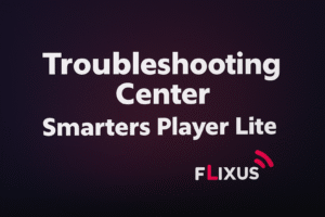 Smarters Player Lite 2025 – Setup & Troubleshooting with FLIXUS IPTV
