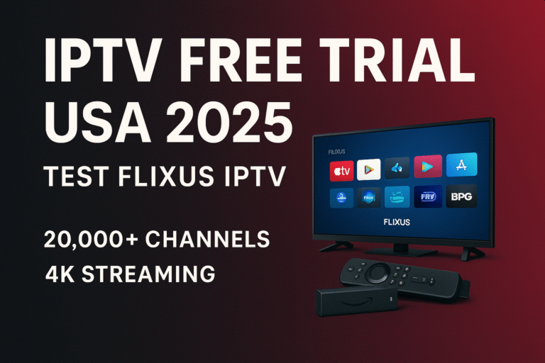 iptv-free-trial-usa-2025-featured.jpg alt=IPTV Free Trial USA 2025 with FLIXUS – 20,000+ Channels and 4K Streaming on Firestick and Smart TVs