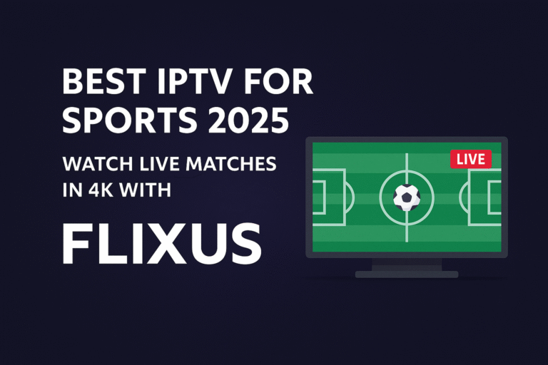 Best IPTV for Sports 2025 by FLIXUS – Watch Live Matches in 4K Banne