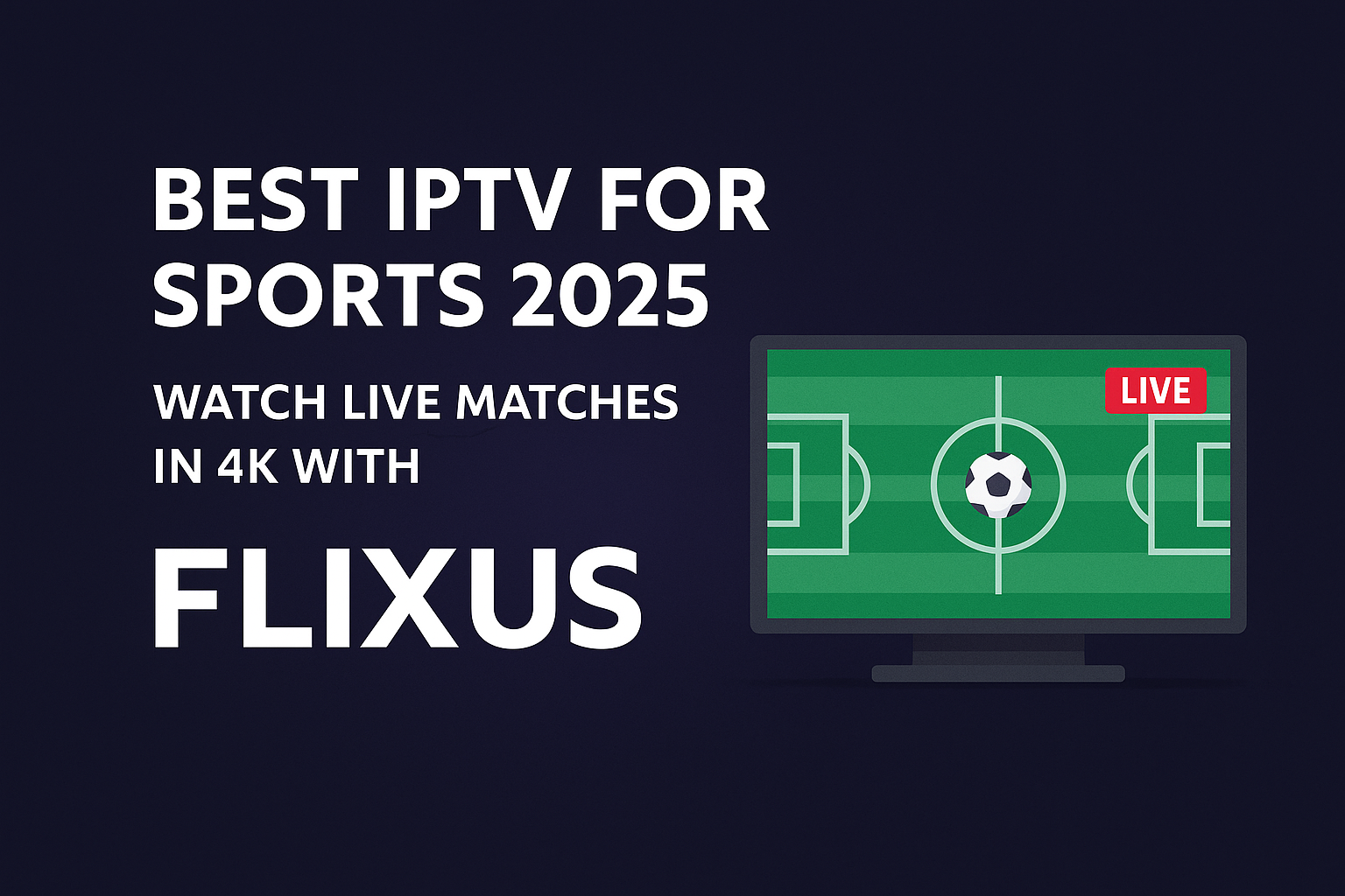 Best IPTV for Sports 2025 by FLIXUS – Watch Live Matches in 4K Banne