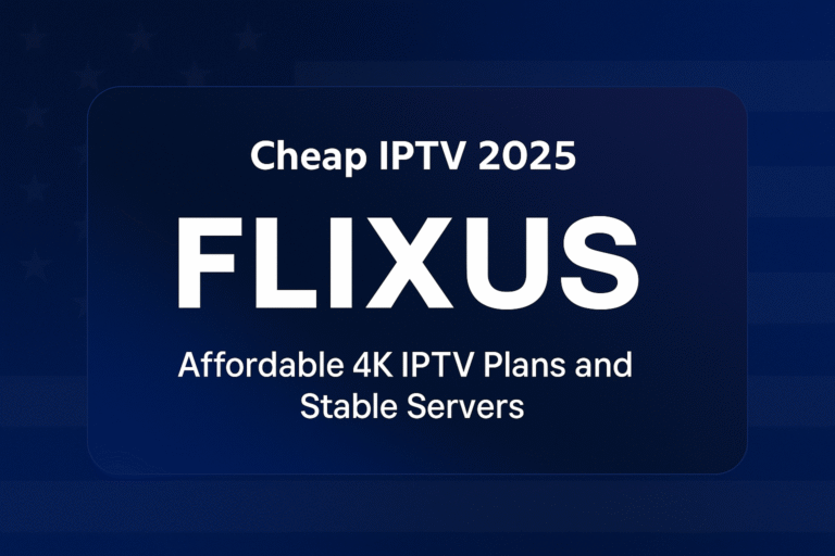 Best IPTV for USA 2025 by FLIXUS – 4K Channels, Local Sports & Reliable Servers