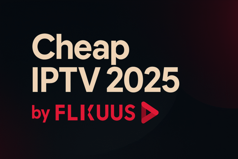 Cheap IPTV 2025 by FLIXUS – Affordable 4K IPTV Plans and Stable Servers