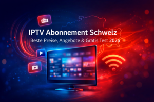 IPTV Abonnement Schweiz 2026 – beste Preise, Angebote und Gratis IPTV Test