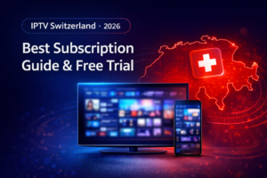 IPTV Switzerland 2026 – best IPTV subscription guide and free trial