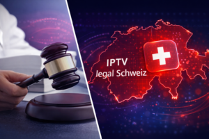 iptv legal schweiz 2026 – ist IPTV in der Schweiz legal
