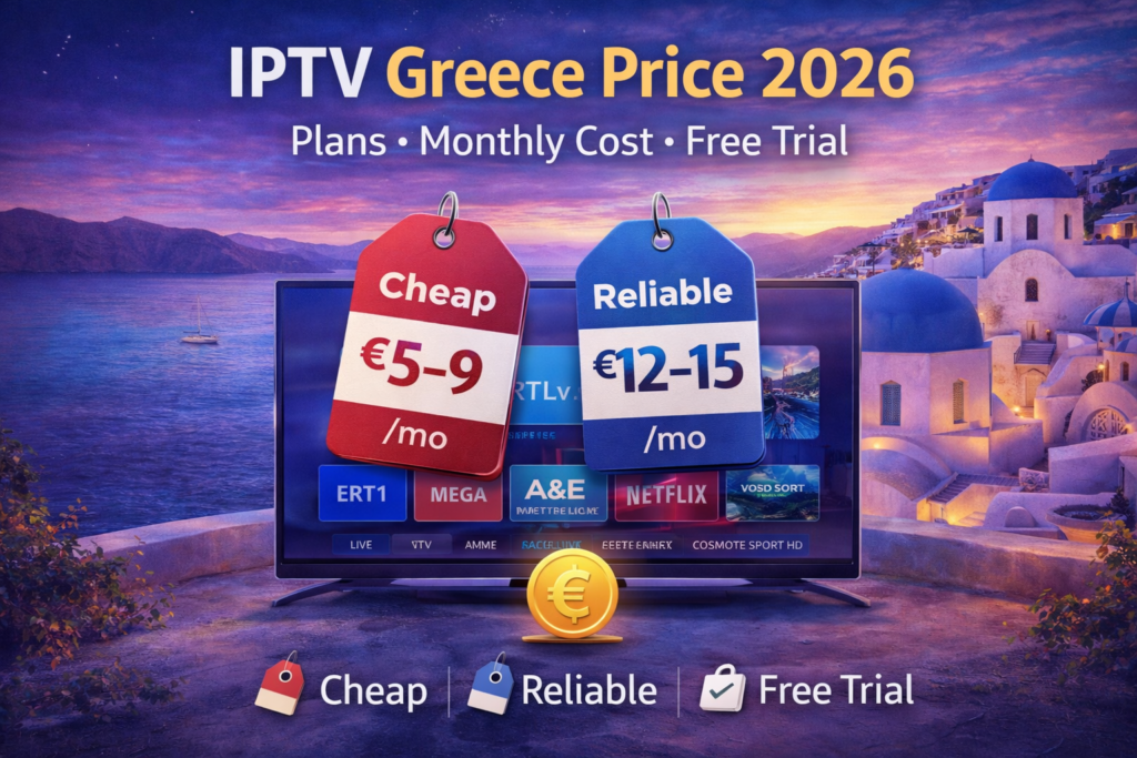 iptv greece price 2026 – greece iptv plans cost comparison and free trial